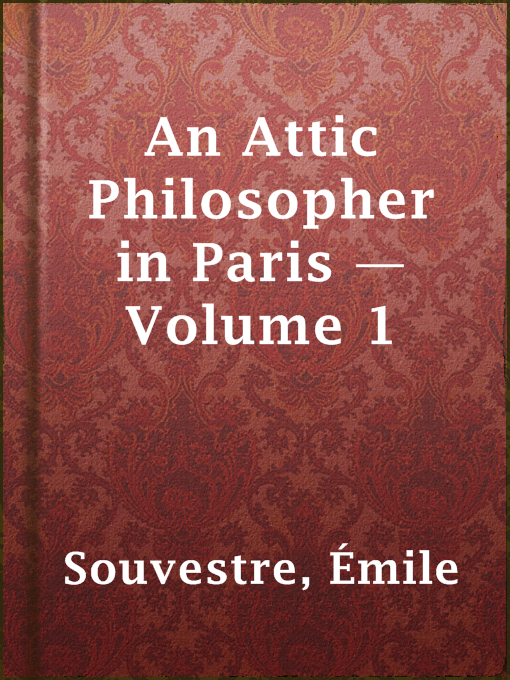 Title details for An Attic Philosopher in Paris — Volume 1 by Émile Souvestre - Available